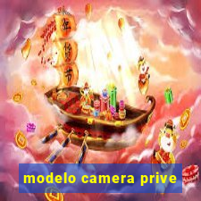 modelo camera prive